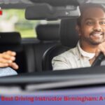 How to Find the Best Driving Instructor Birmingham: A Complete Guide