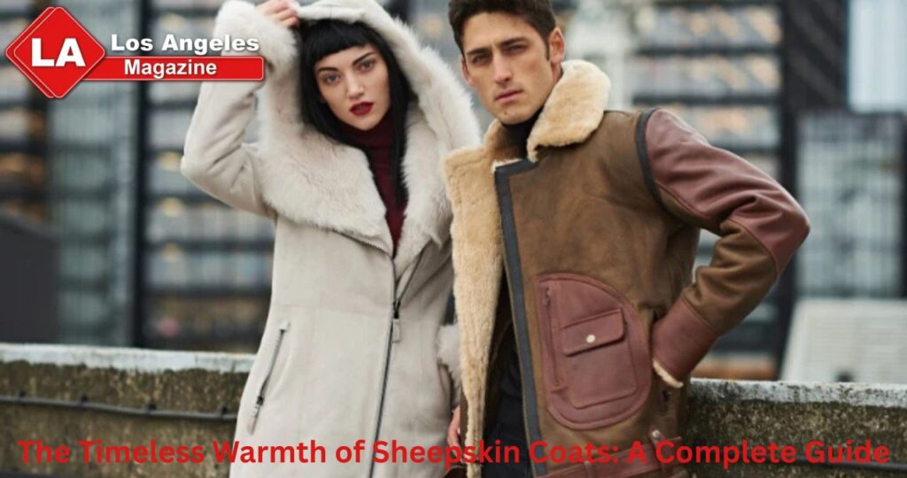 The Timeless Warmth of Sheepskin Coats: A Complete Guide